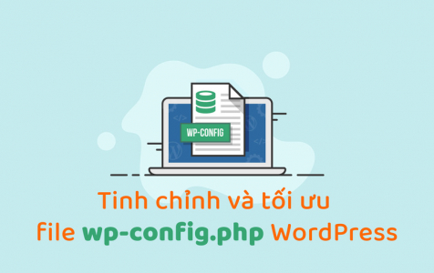 Tinh chỉnh và tối ưu file wp-config.php WordPress