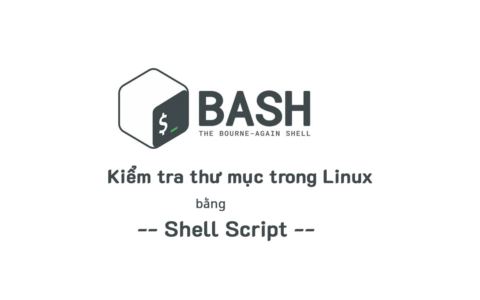 Kiểm tra thư mục đã tồn tại trong Linux bằng Shell Script