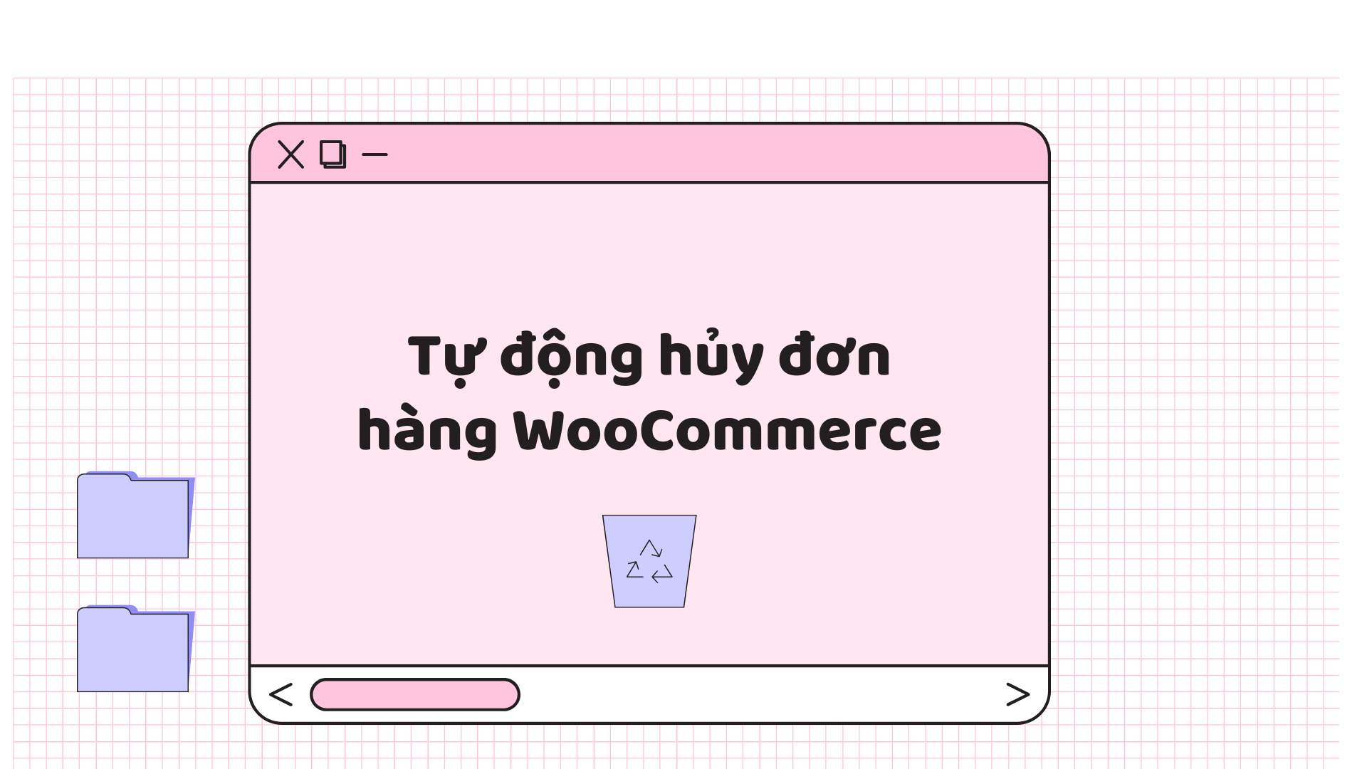Tự động hủy đơn hàng WooCommerce sau 1 giờ nếu không thanh toán