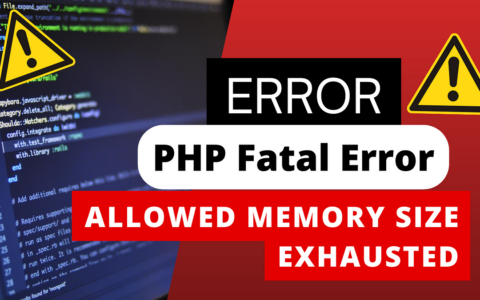 Cách sửa lỗi “PHP Fatal error: Allowed memory size exhausted”